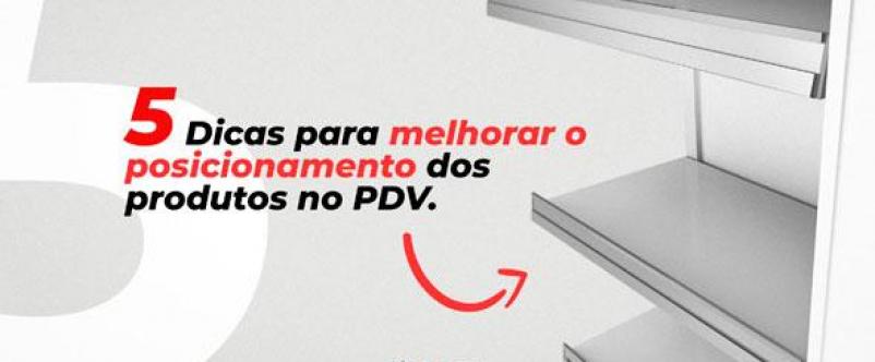 5 dicas para melhorar o posicionamento dos produtos no PDV 5 dicas para melhorar o posicionamento dos produtos no PDV