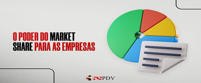 O poder do Market Share para as empresas O poder do Market Share para as empresas