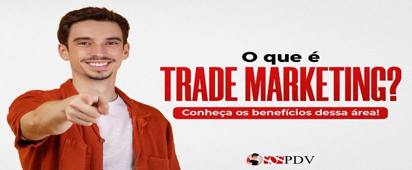 O que é Trade Marketing? Conheça os benefícios dessa área! O que é Trade Marketing? Conheça os benefícios dessa área!