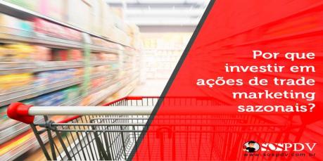 Por que investir em ações de trade marketing sazonais?