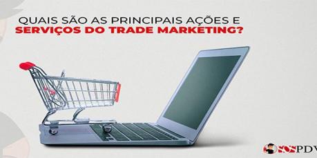 Quais são as principais ações e serviços do Trade Marketing?